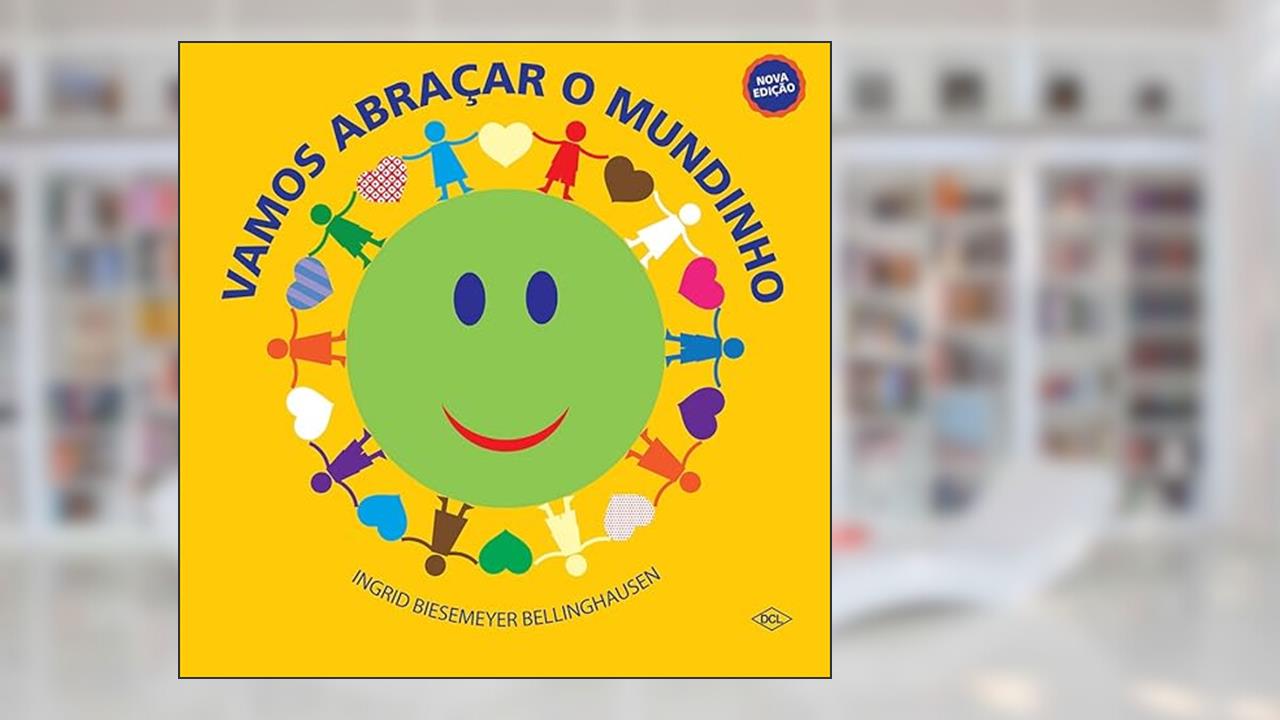 Vamos abraçar o mundinho, do autor Ingrid Biesemeyer Bellinghausen
