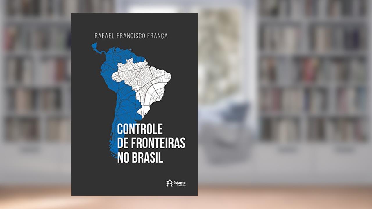 Capa de Controle de fronteiras no Brasil, do autor Rafael Francisco França