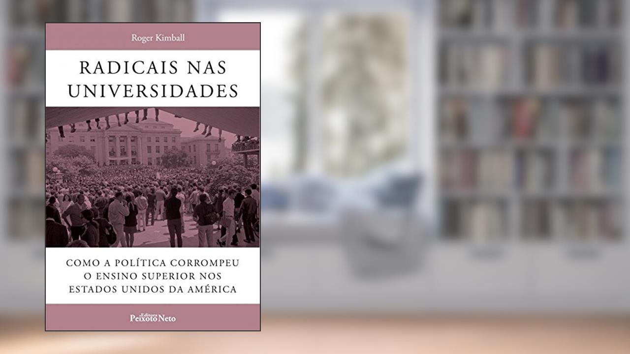 Capa de Radicais nas universidades, do autor Roger Kimball
