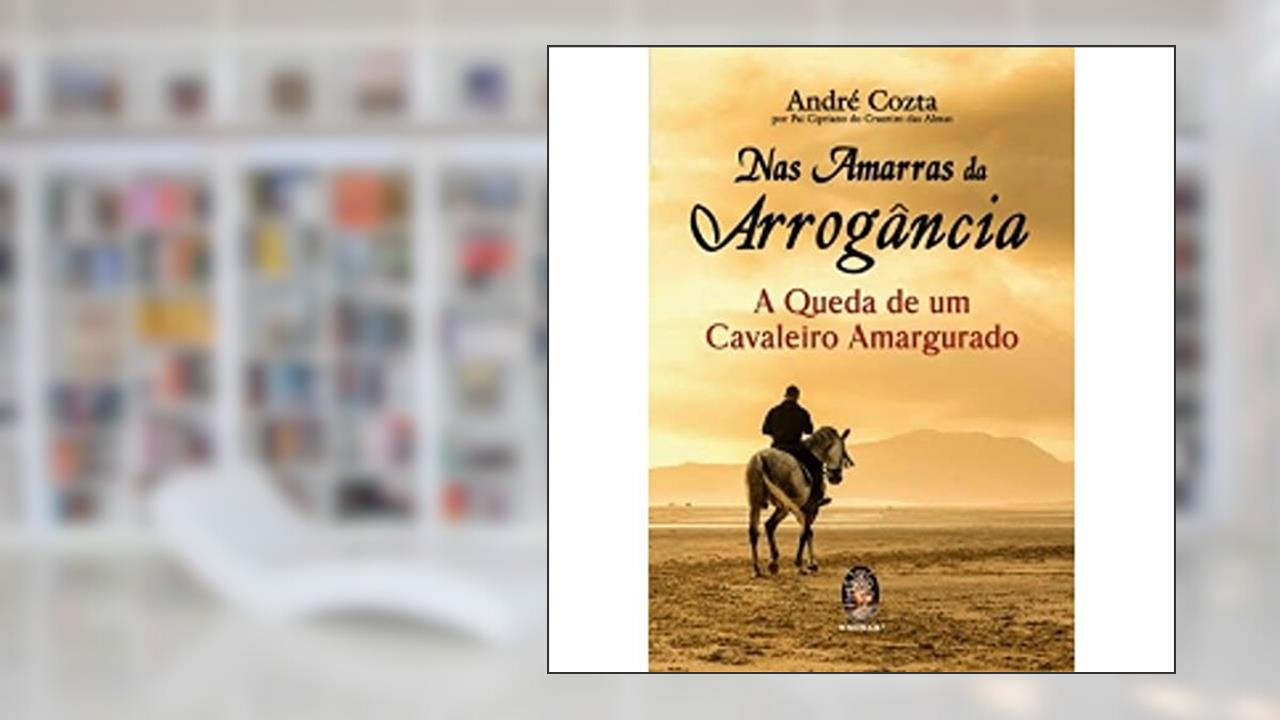 Capa de Nas Amarras da Arrogância, do autor André Cozta