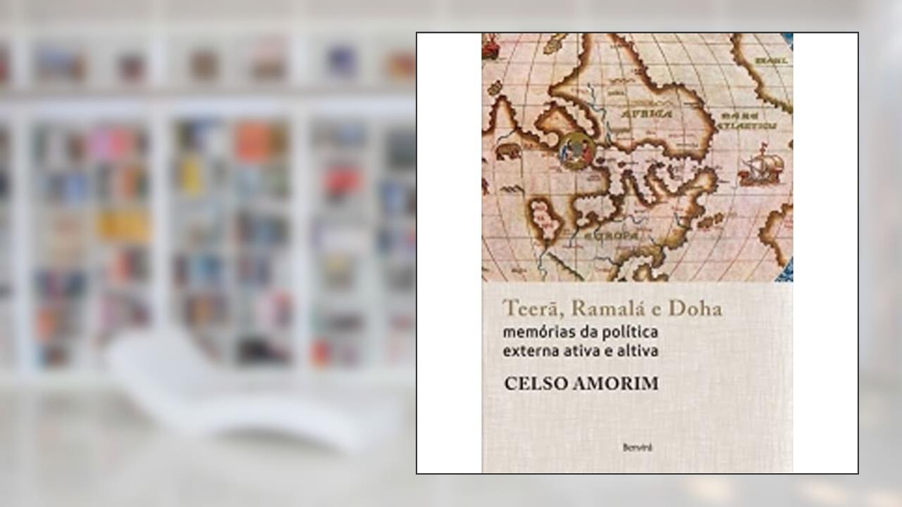 Capa de Teerã, Ramalá e Doha. Memórias da Política Externa Ativa e Altiva, do autor Celso Amorim