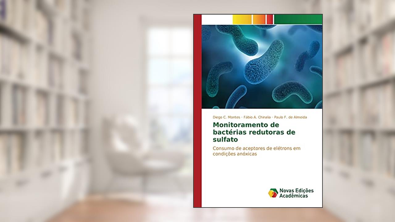 Capa de Monitoramento de bactérias redutoras de sulfato: Consumo de aceptores de elétrons em condições anóxicas, do autor C Montes Diego; A Chinalia Fábio; F de Almeida Paulo