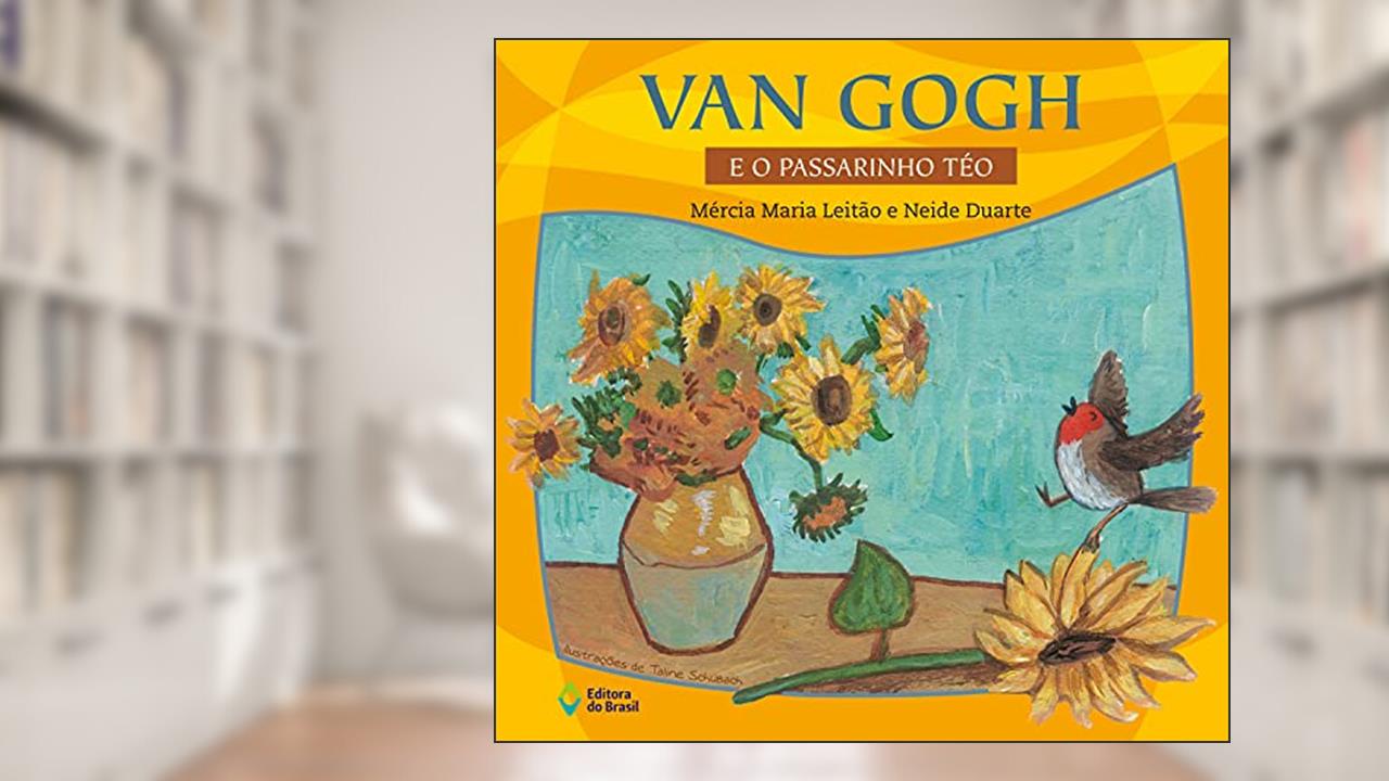 Capa de Van Gogh e o passarinho Téo, do autor Mércia Maria Leitão; Neide Duarte