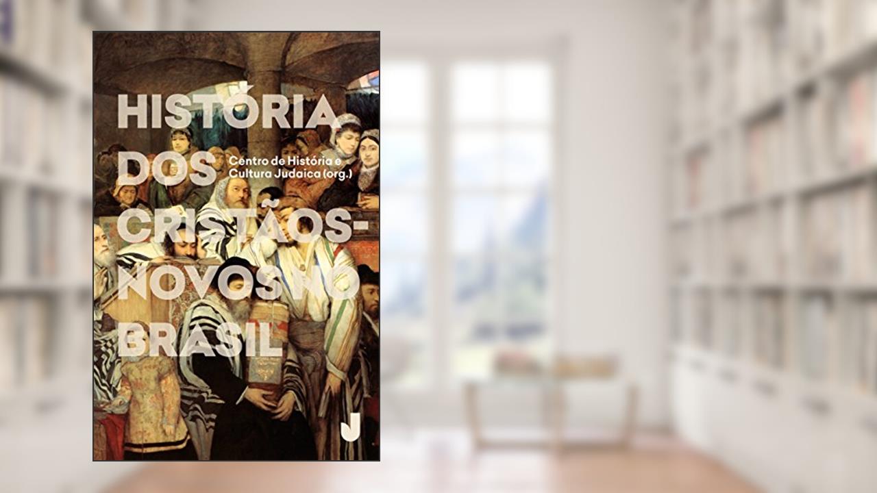 Capa de História dos cristãos-novos no Brasil, do autor Edgard Leite Ferreira Neto