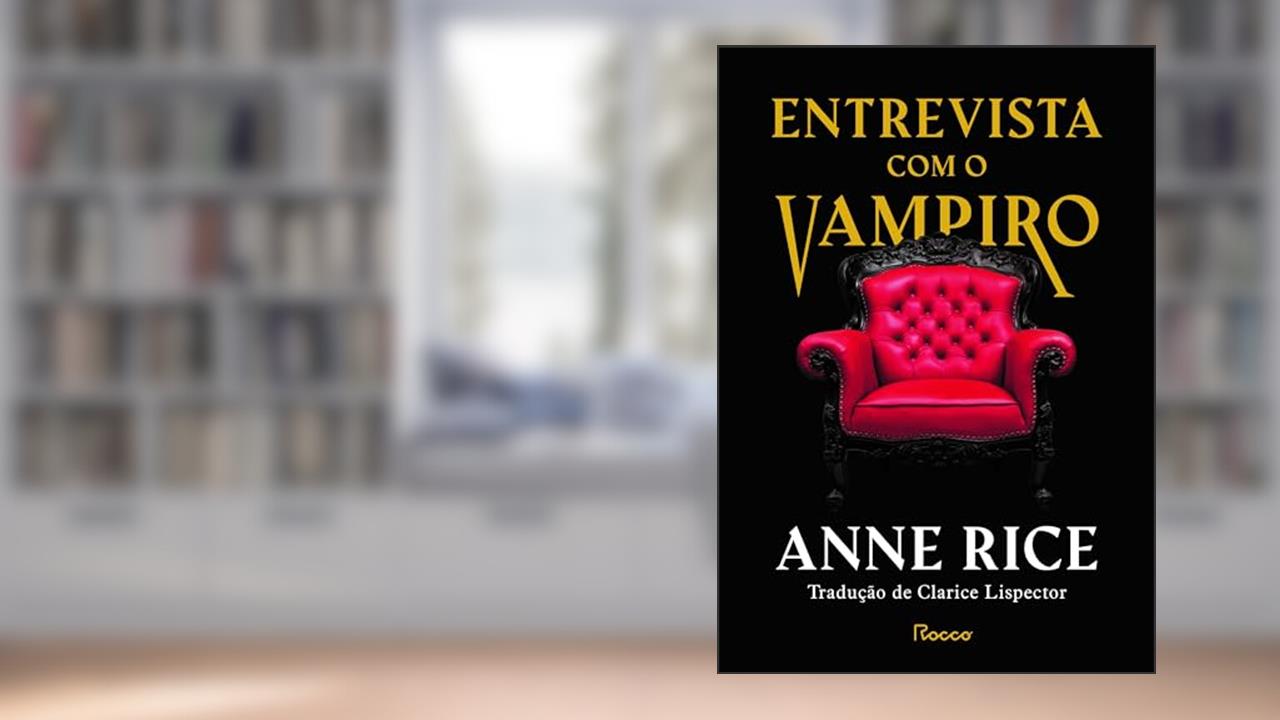 Capa de Entrevista com o vampiro: capa dura, do autor Anne Rice