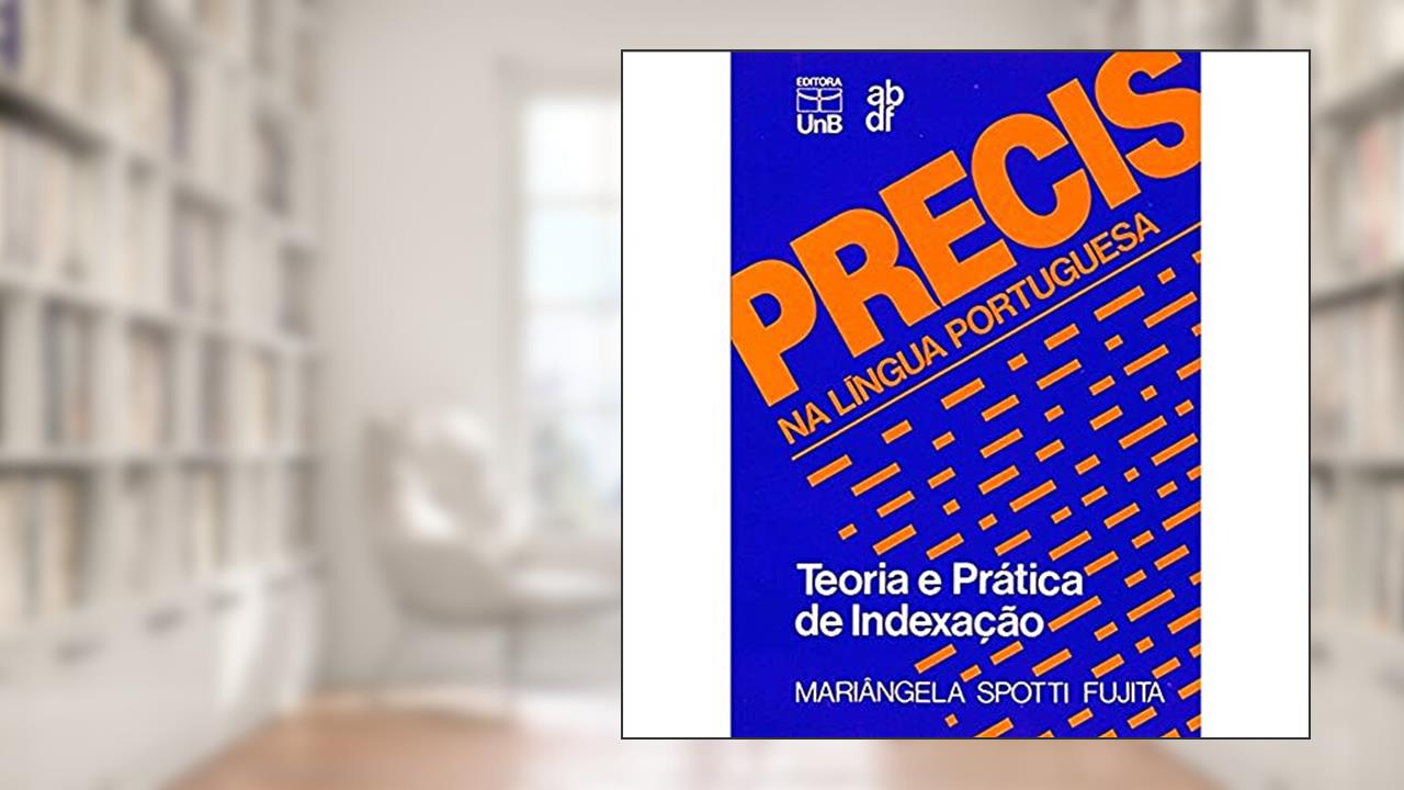 Capa de Precis na Língua Portuguesa: Teoria e Prática de Indexação, do autor Mariângela Spotti Fujita