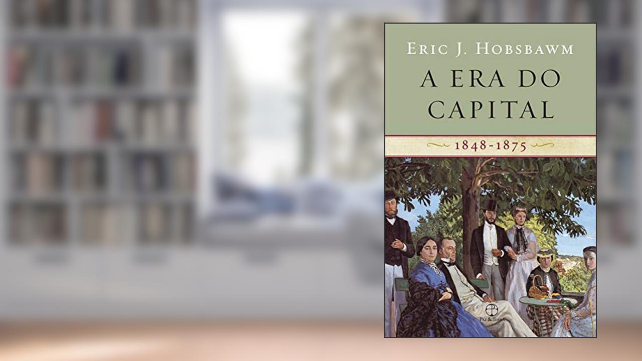 Capa de A era do capital: 1848 - 1875, do autor Eric J. Hobsbawm