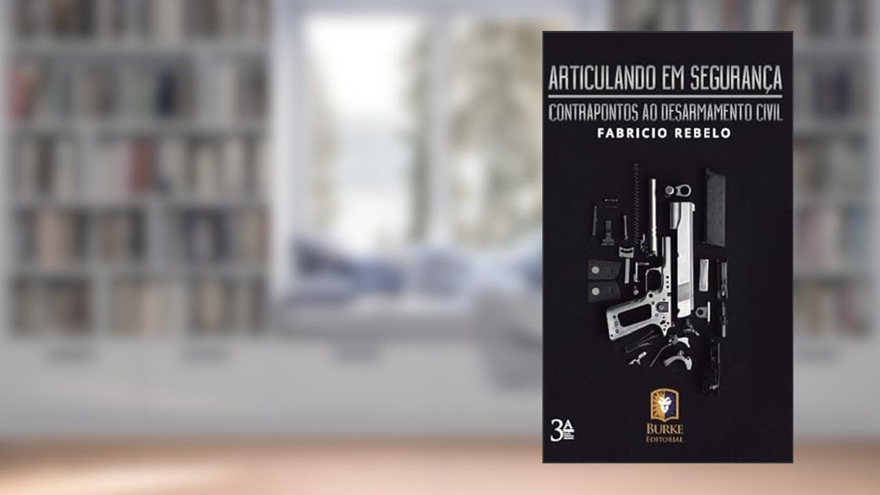 Capa de Articulando em segurança: Contrapontos ao desarmamento civil, do autor Fabrício Rebelo