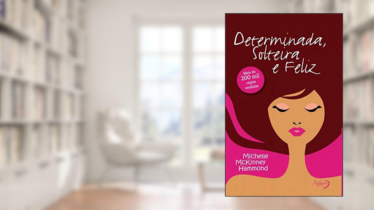 Capa de Determinada, solteira e feliz, do autor Michelle McKinney Hammond