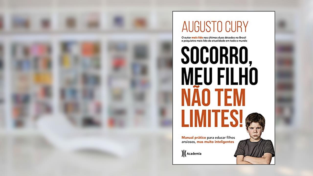 Capa de Socorro, meu filho não tem limites!: Manual prático para educar filhos ansiosos, mas muito inteligentes (Biblioteca Augusto Cury), do autor Augusto Cury