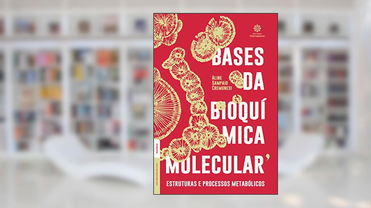 Capa de Bases da bioquímica molecular:: estruturas e processos metabólicos, do autor Aline Sampaio Cremonesi