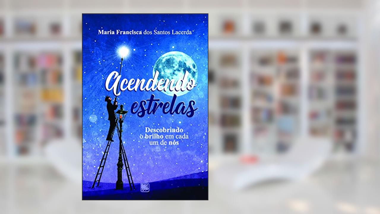 Capa de Acendendo Estrelas, do autor Maria Francisca dos Santos Lacerda