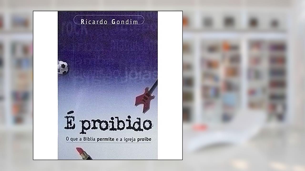 Capa de É Proibido. O Que A Bíblia Permite E A Igreja Proíbe, do autor Ricardo Gondim