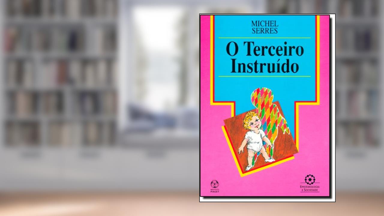 Capa de O Terceiro Instruído, do autor Michel Serres