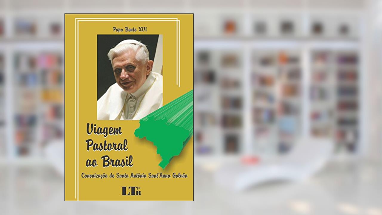 Capa de Viagem Pastoral Ao Brasil: Canonização De Santo Antônio Sant'Anna Galvão, do autor Papa Bento XVI