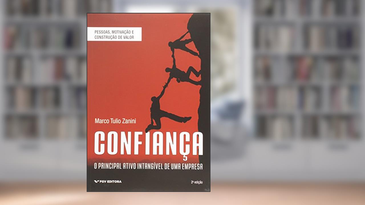 Capa de Confiança: o Principal Ativo Intangível de uma Empresa, do autor Marco Tulio Zanini