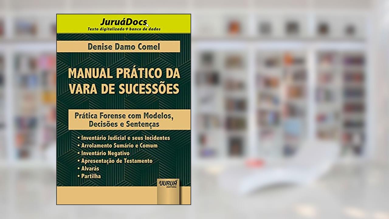 Capa de Manual Prático da Vara de Sucessões - Prática Forense com Modelos, Decisões e Sentenças, do autor Denise Damo Comel