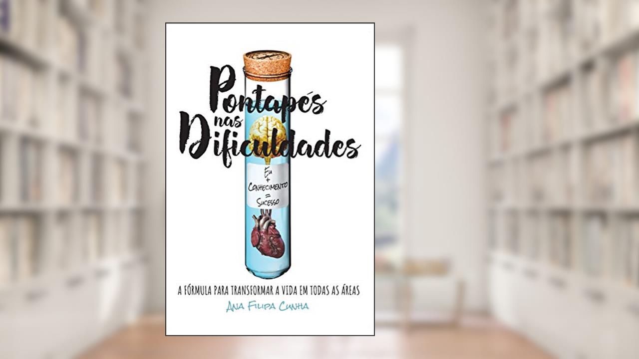 Capa de Pontapés nas Dificuldades: A fórmula para transformar a vida em todas as áreas EU+CONHECIMENTO=SUCESSO, do autor Ana Filipa Cunha
