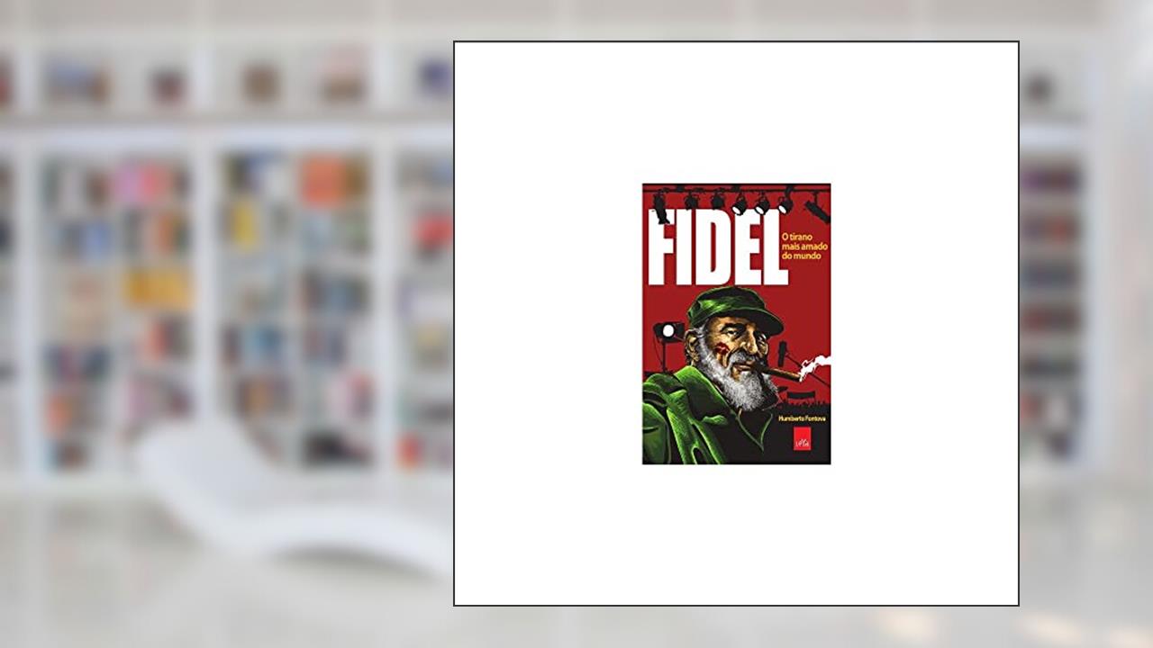 Capa de Fidel - o tirano mais amado do mundo, do autor Humberto Fontova