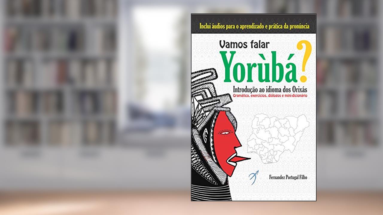 Capa de Vamos falar yorùbá?: Introdução ao idioma dos Orixás, do autor Fernandez Portugal Filho