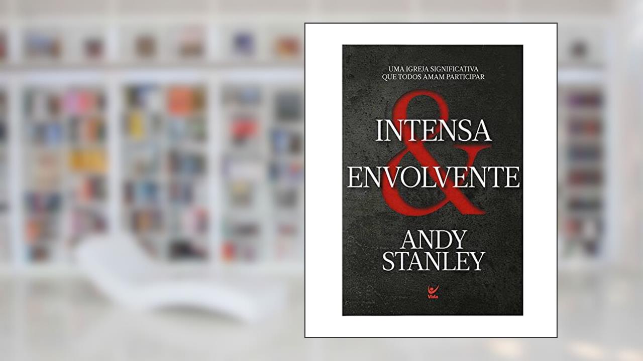 Capa de Intensa e Envolvente, do autor Andy Stanley