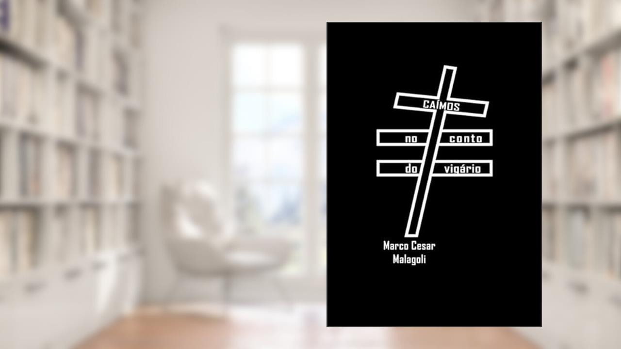 Caimos no Conto do Vigario, do autor Marco Cesar Malagoli