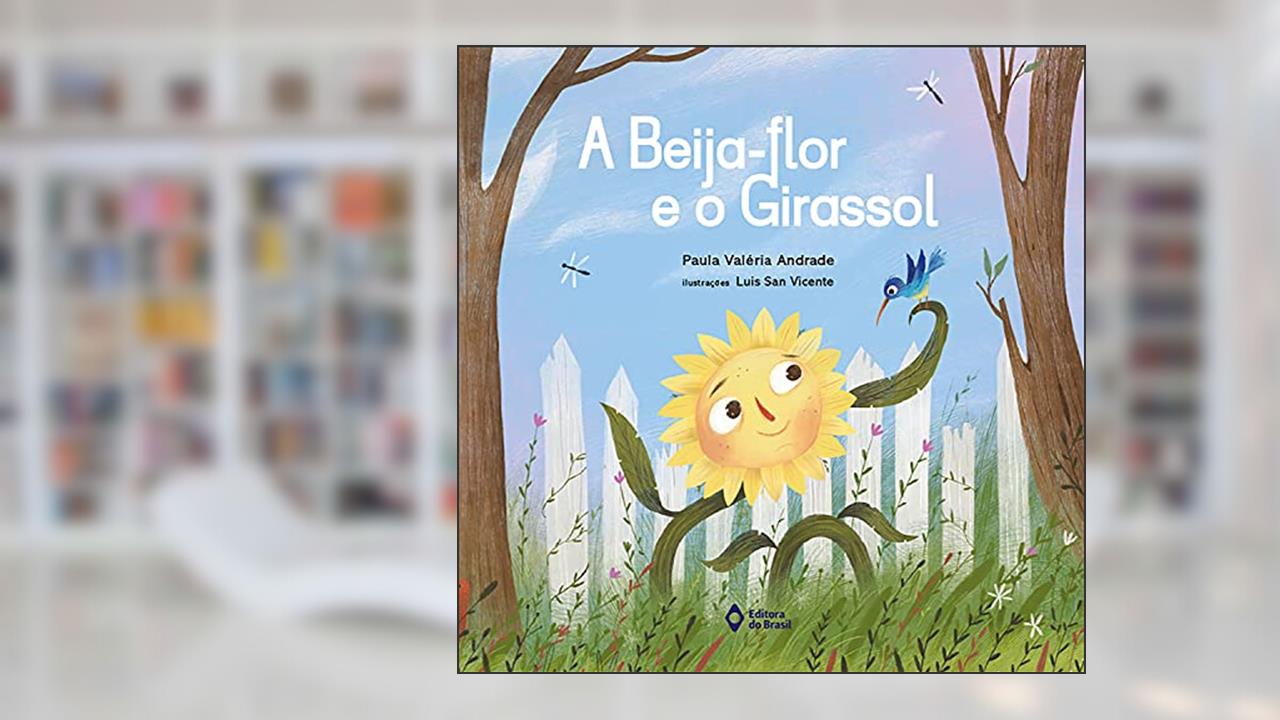 Capa de A beija-flor e o girassol, do autor Paula Valéria Andrade