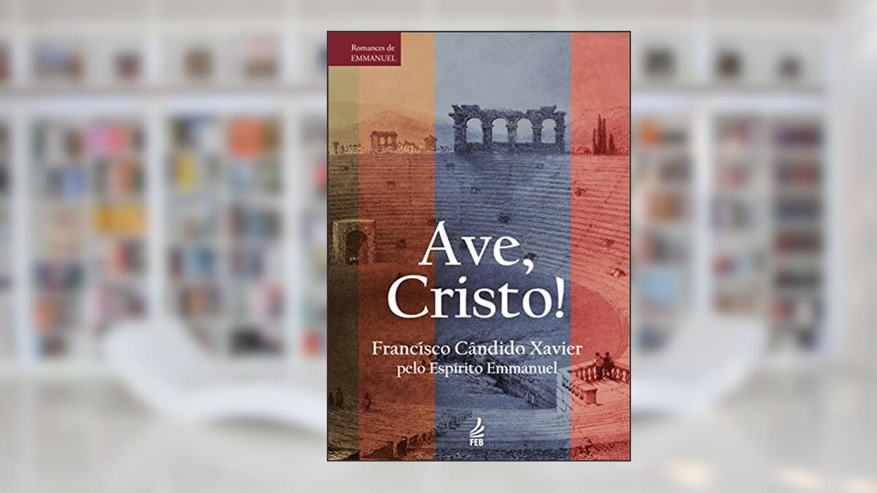 Capa de Ave, Cristo!, do autor Francisco Cândido Xavier; Emmanuel
