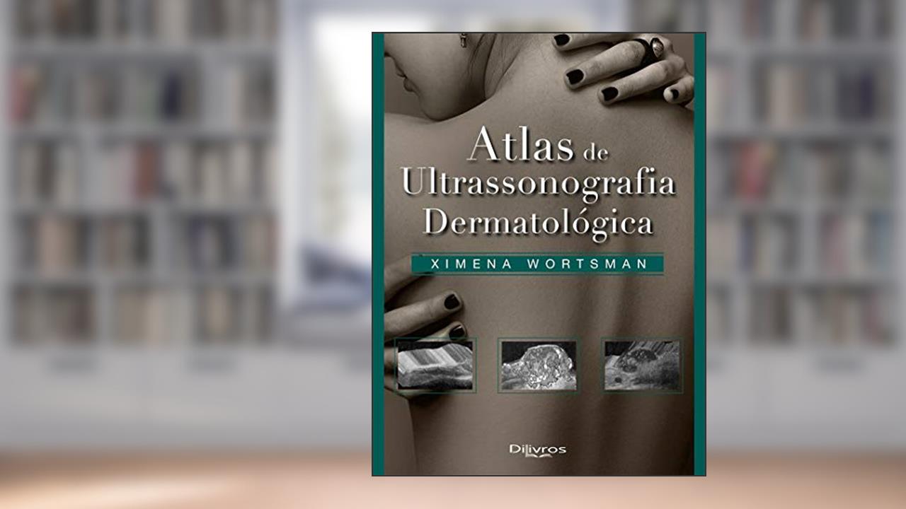 Capa de ATLAS DE ULTRASONOGRAFIA DERMATOLOGICA, do autor XIMENA WORTSMAN