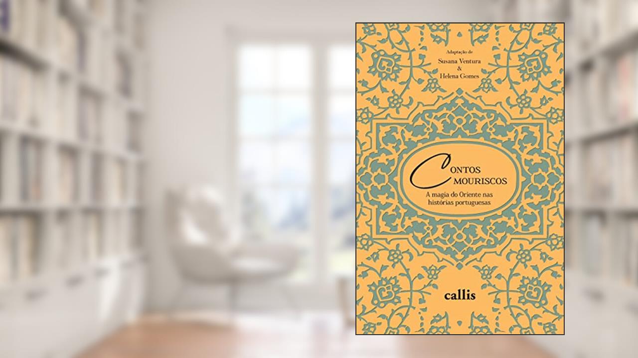 Capa de Contos Mouriscos: A Magia do Oriente nas Histórias Portuguesas, do autor Susana Ventura; Helena Gomes