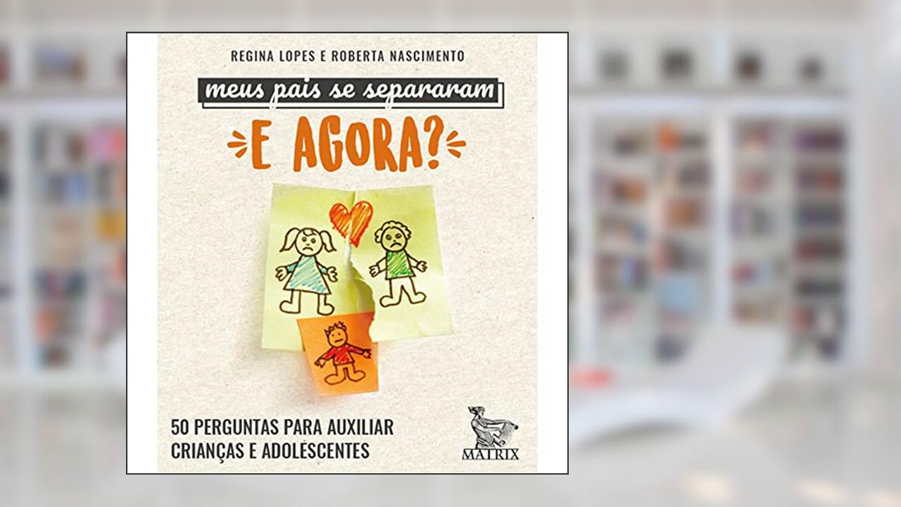 Meus pais se separaram. E agora?: 50 perguntas para auxiliar crianças e adolescentes, do autor Regina Lopes; Roberta Nascimento
