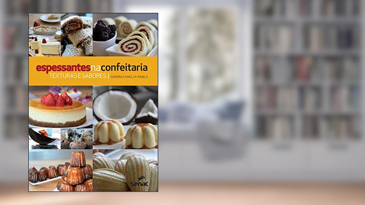 Capa de Espessantes na confeitaria: Texturas e sabores, do autor Sandra Canella-Rawls