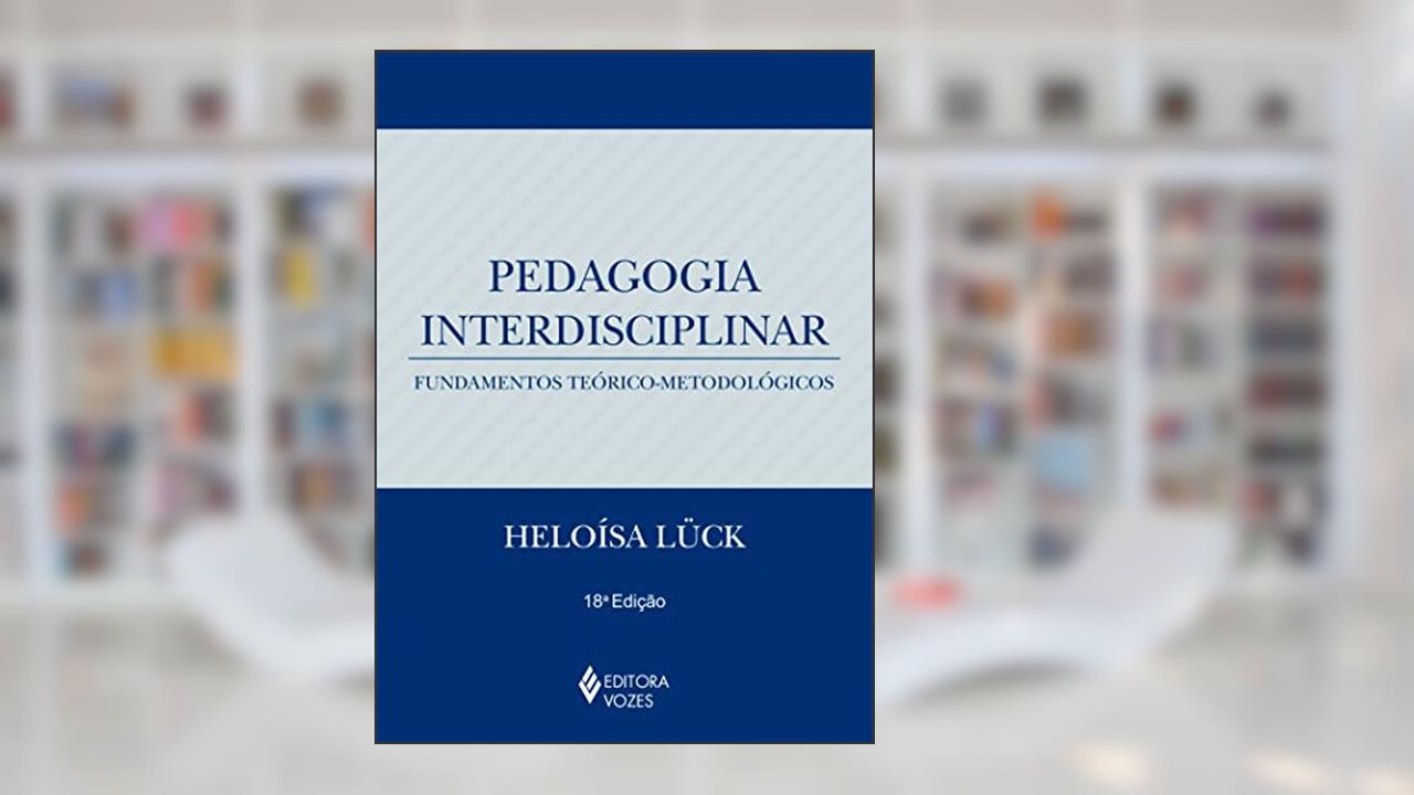 Capa de Pedagogia interdisciplinar: Fundamentos teórico-metodológicos, do autor Heloísa Lück