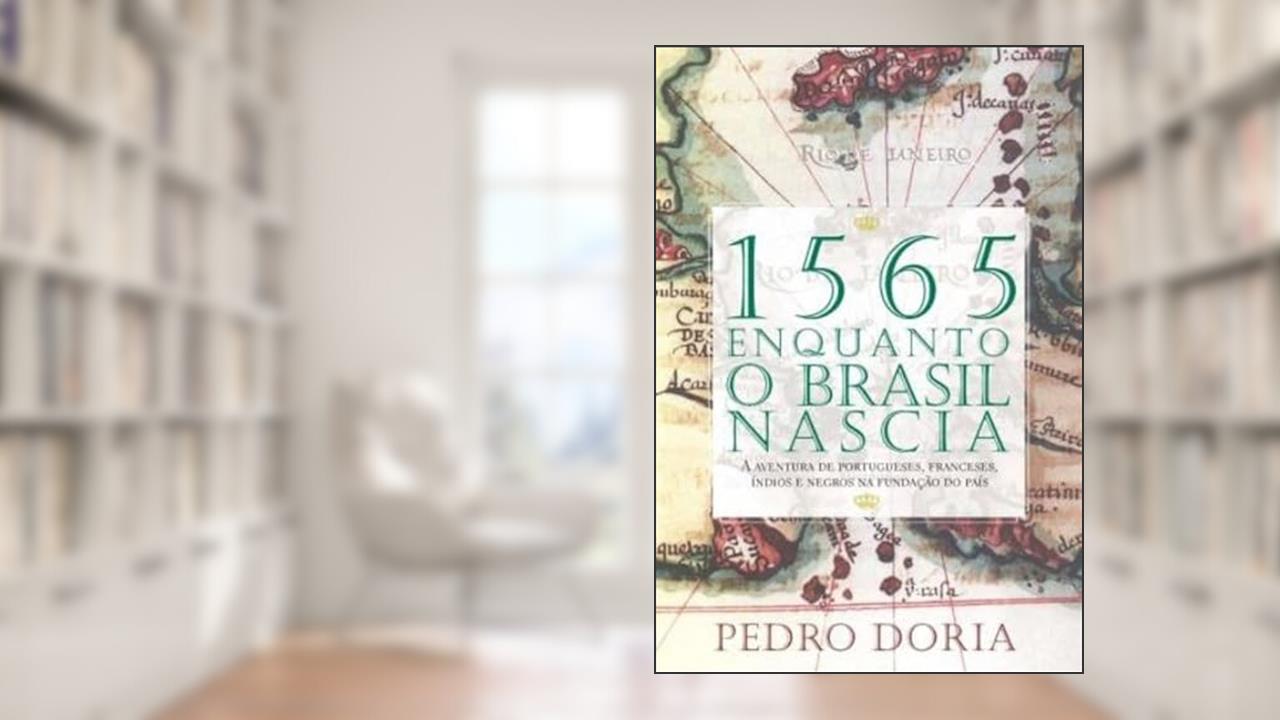 Capa de 1565. Enquanto o Brasil Nascia, do autor Pedro Dória