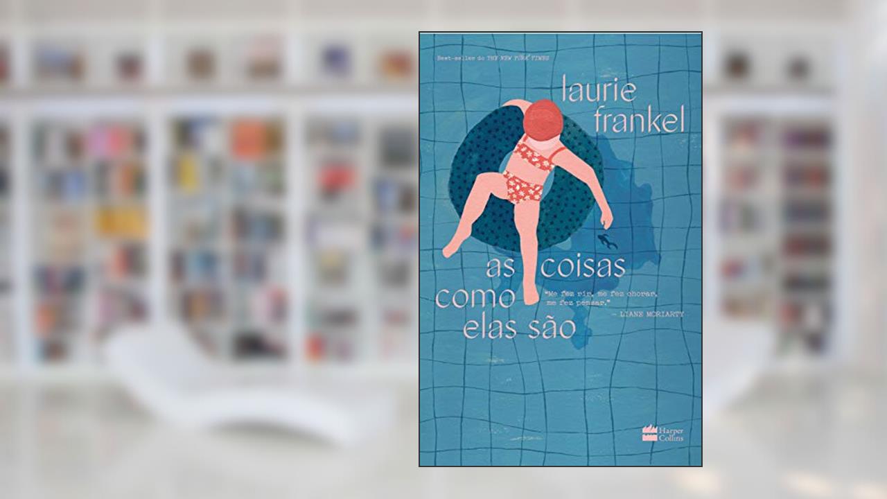 Capa de As coisas como elas são, do autor Laurie Frankel