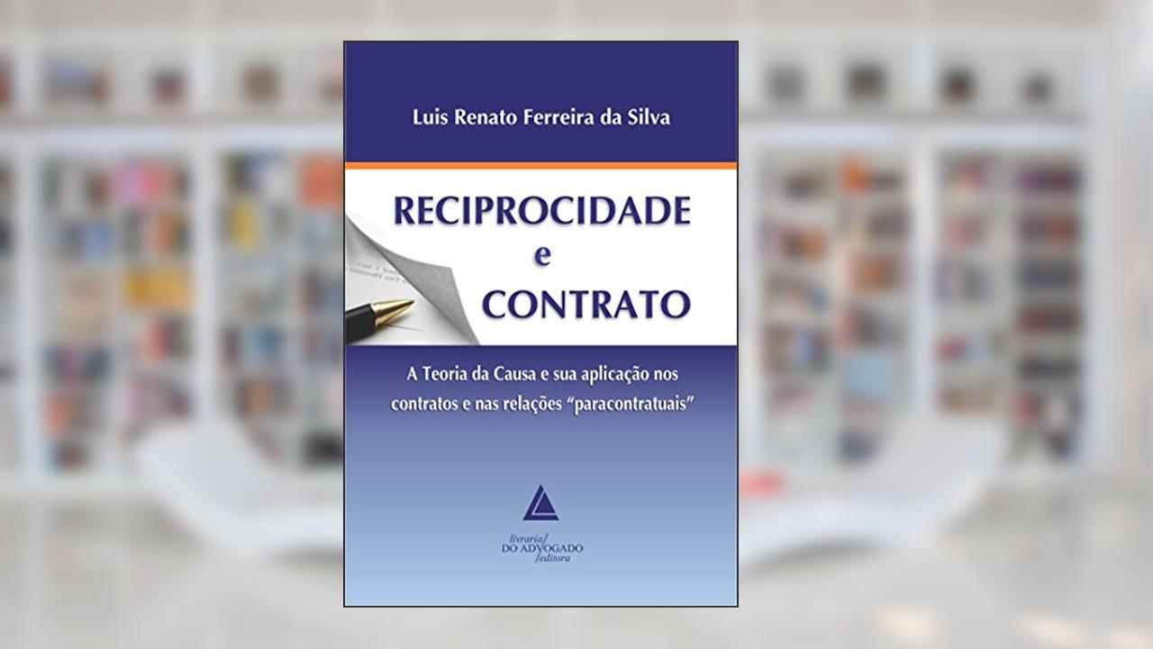 Capa de Reciprocidade E Contrato: A Teoria Da Causa E Sua Aplicação Nos Contratos E Nas Relações 