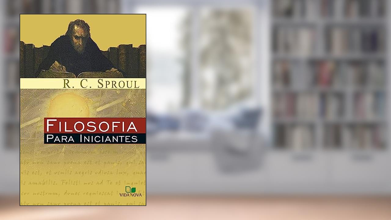 Capa de Filosofia Para Iniciantes, do autor R. C. Sproul