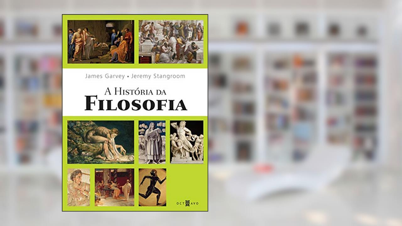 Capa de A História da Filosofia, do autor James Garvey; Jeremy Stangroom
