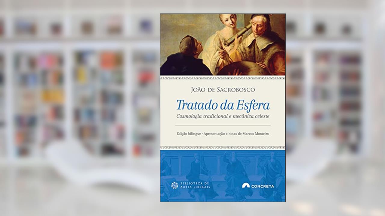 Capa de Tratado da Esfera: Cosmologia Tradicional e Mecânica Celeste, do autor João de Sacrobosco