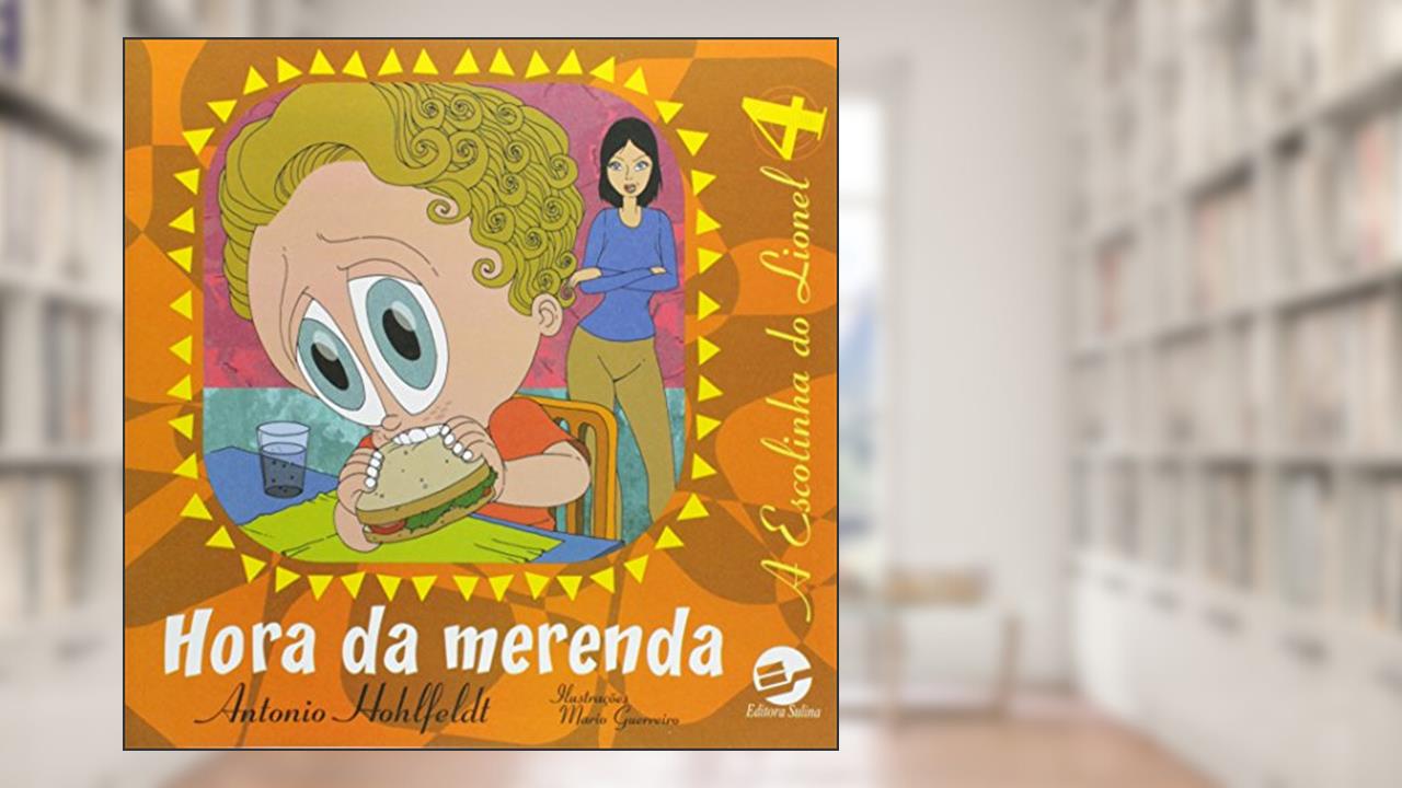 Capa de Hora da Merenda 4: a Escolinha do Lionel, do autor Antonio Hohlfeldt