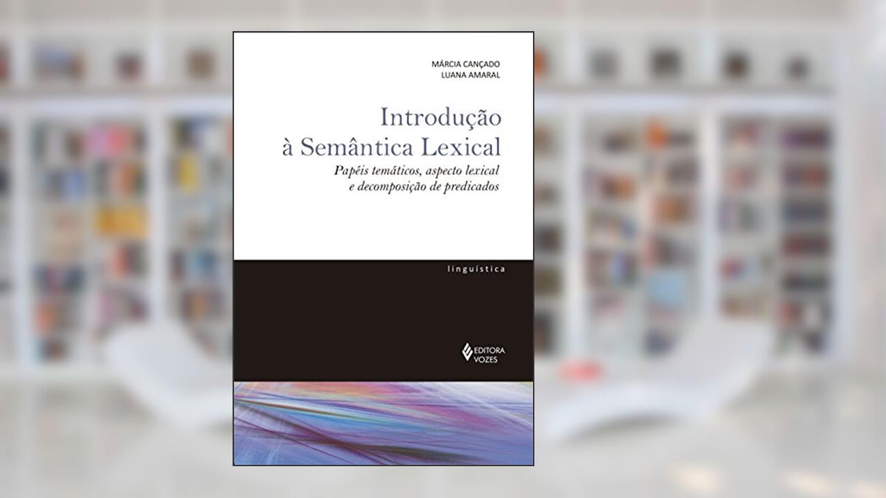 Capa de Introdução à semântica lexical: Papéis temáticos, aspecto lexical e decomposição de predicados, do autor Márcia Cançado; Luana Amaral