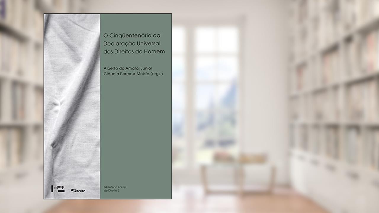 Capa de O Cinquentenário da Declaração Universal dos Direitos do Homem, do autor Claudia Perrone-Moises; Alberto Do Amaral Junior