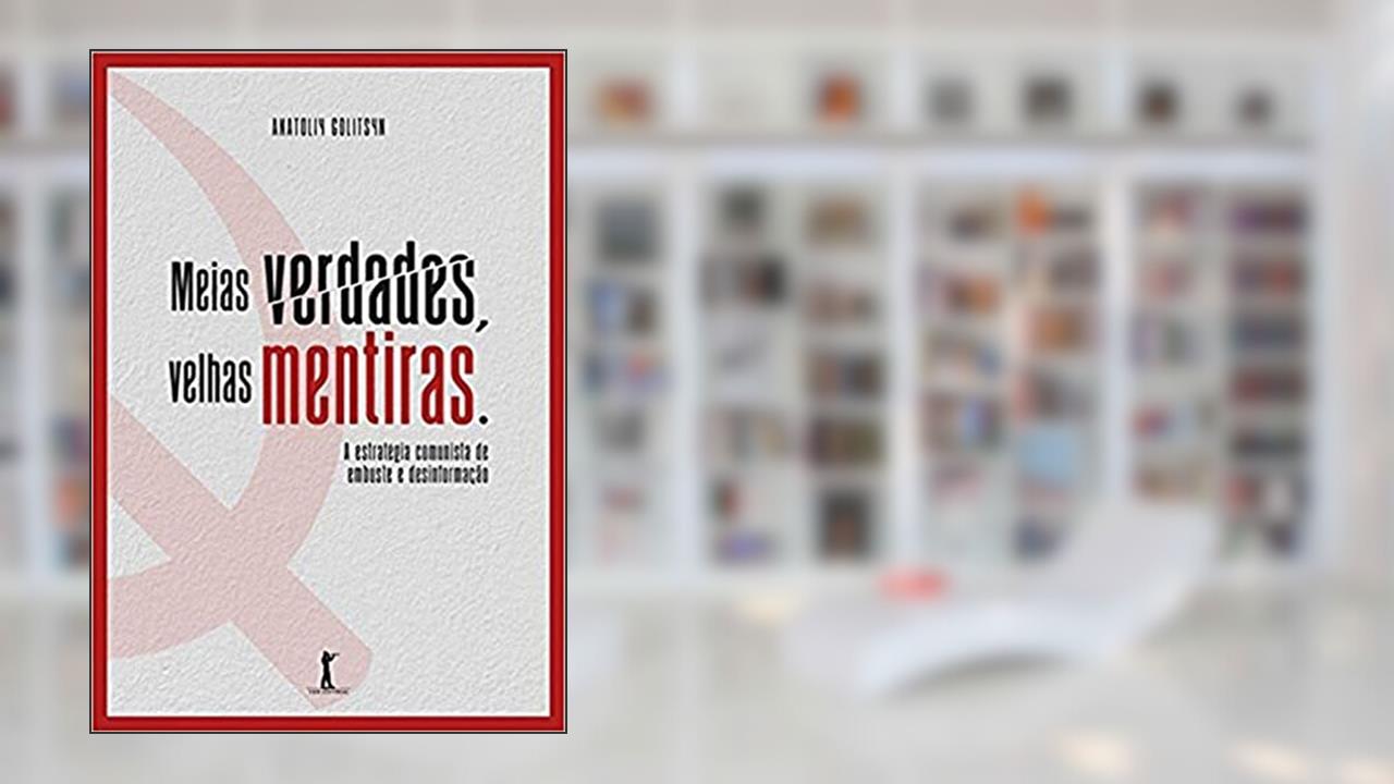 Capa de Meias Verdades, Velhas Mentiras. Estratégia Comunista de Embuste e Desinformação, do autor Anatoliy Golitsyn