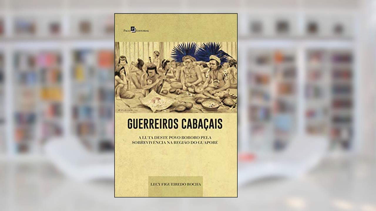 Capa de Guerreiros Cabaçais: a Luta Deste Povo Bororo Pela Sobrevivência na Região do Guaporé, do autor Lecy Figueiredo Rocha
