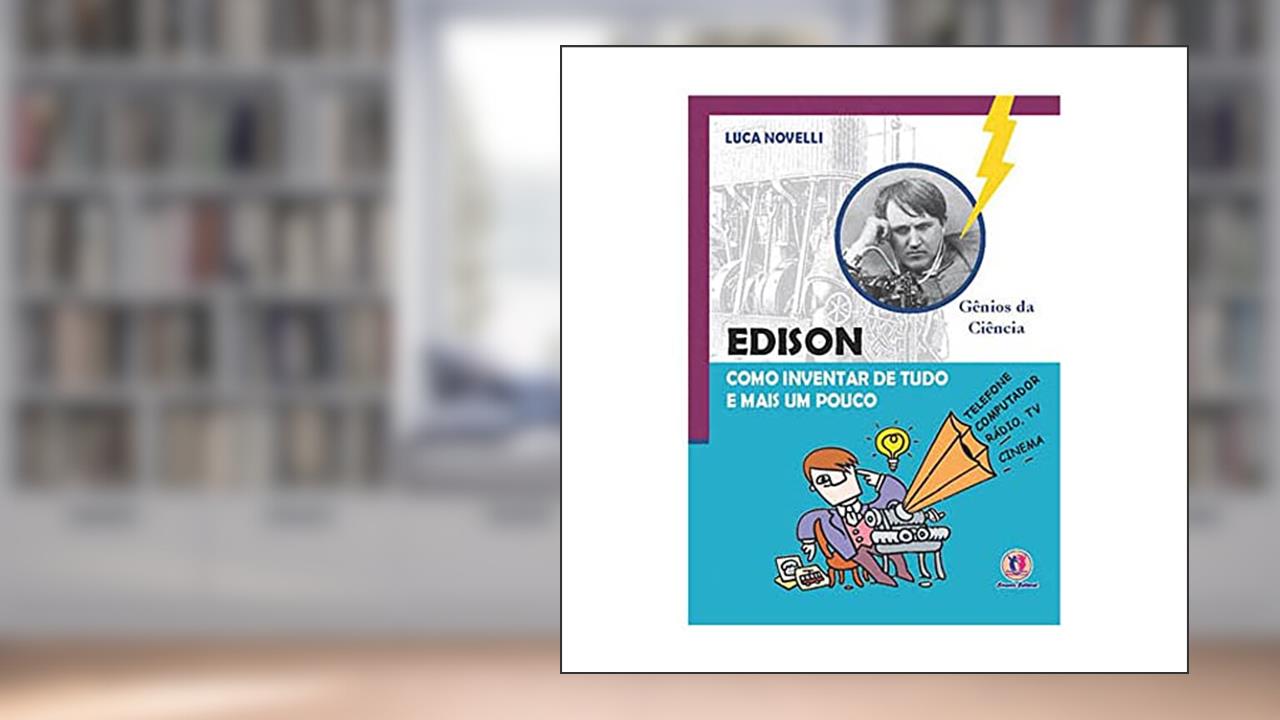 Capa de Edison como inventar de tudo e mais um pouco, do autor Luca Novelli