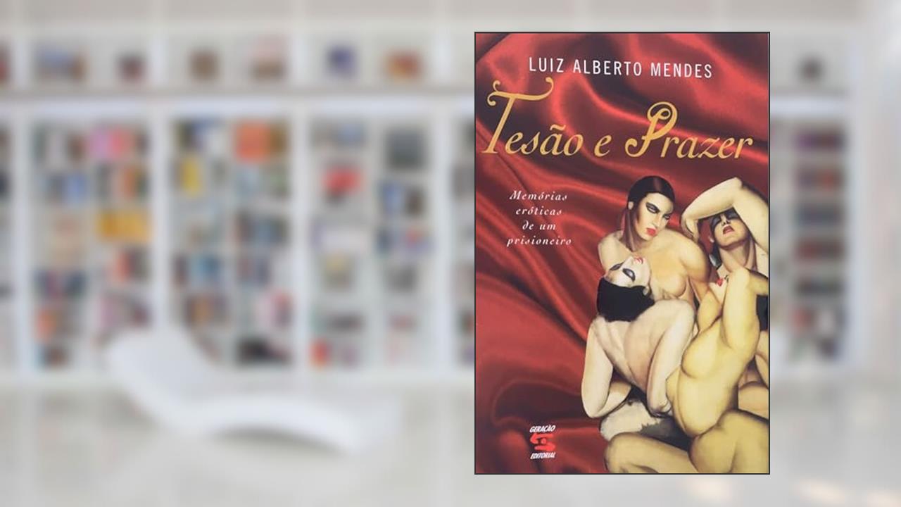 Capa de Tesão e Prazer, do autor Luiz Alberto Mendes
