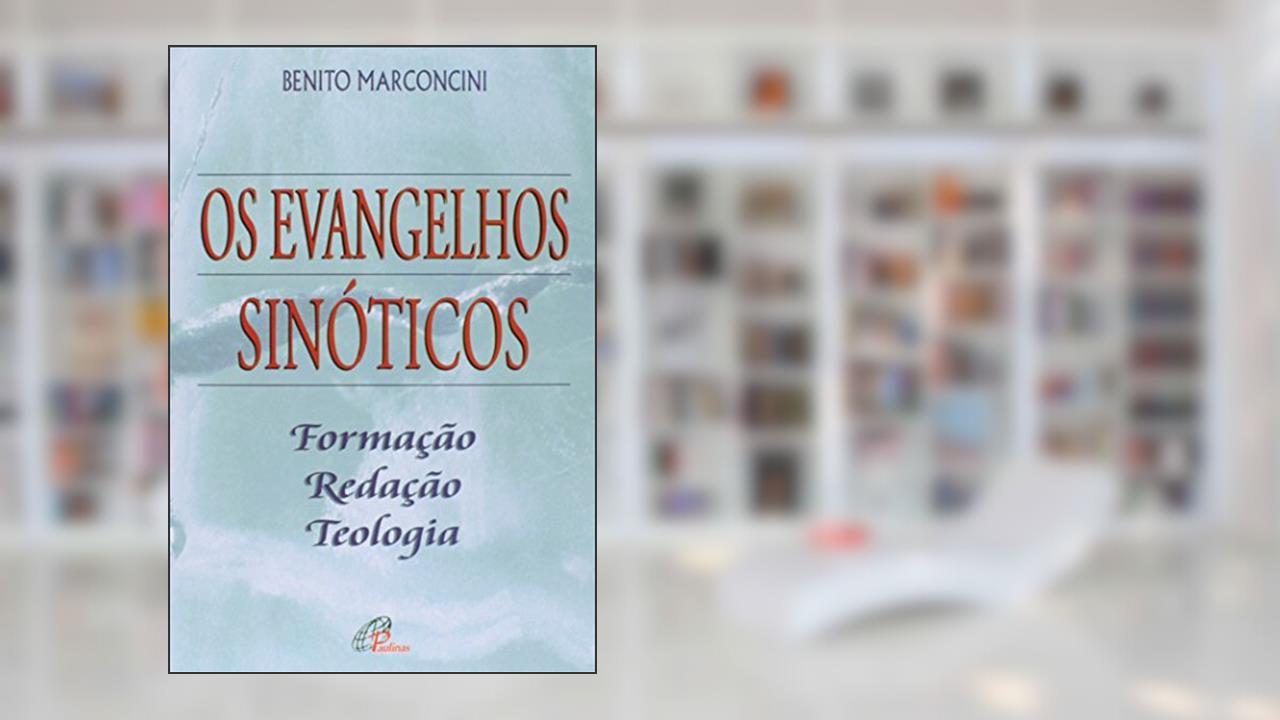 Capa de Os Evangelhos Sinóticos. Formação, Redação, Teologia, do autor Benito Marconcini