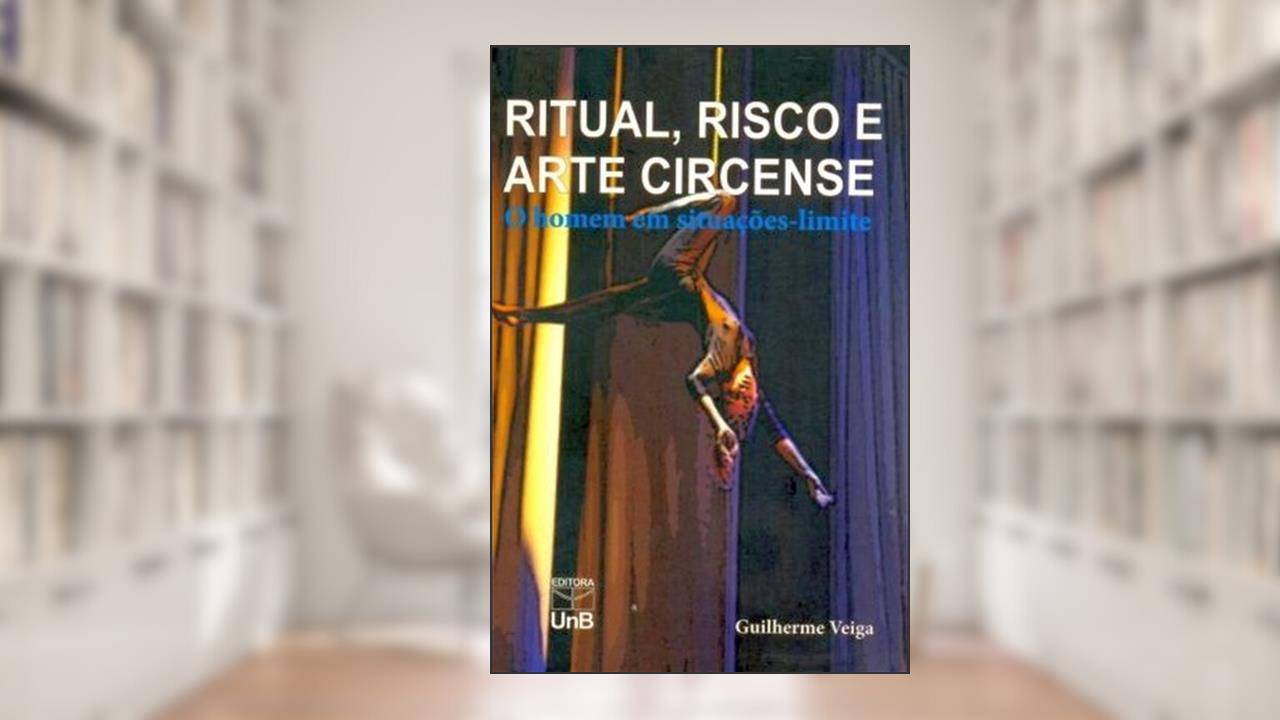 Capa de Ritual, Risco E Arte Circense. O Homem Em Situações Limites, do autor Guilherme Veiga