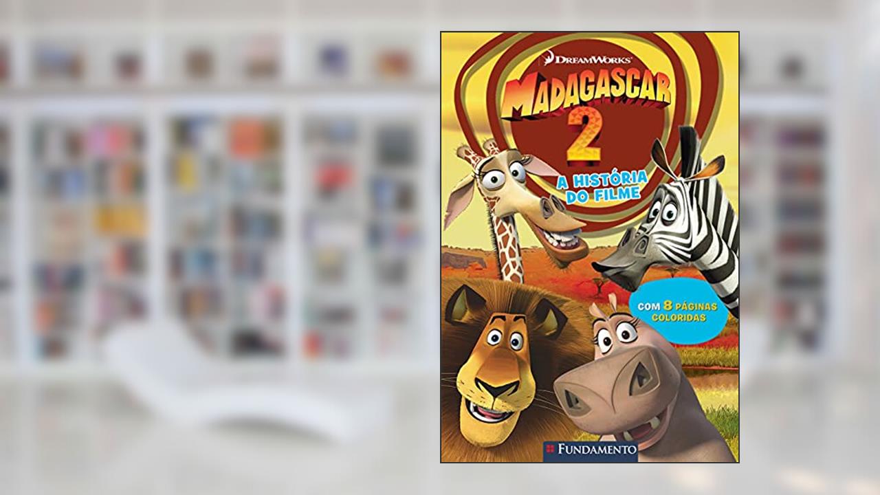 Madagascar 2. A História do Filme, do autor J. E. Bright