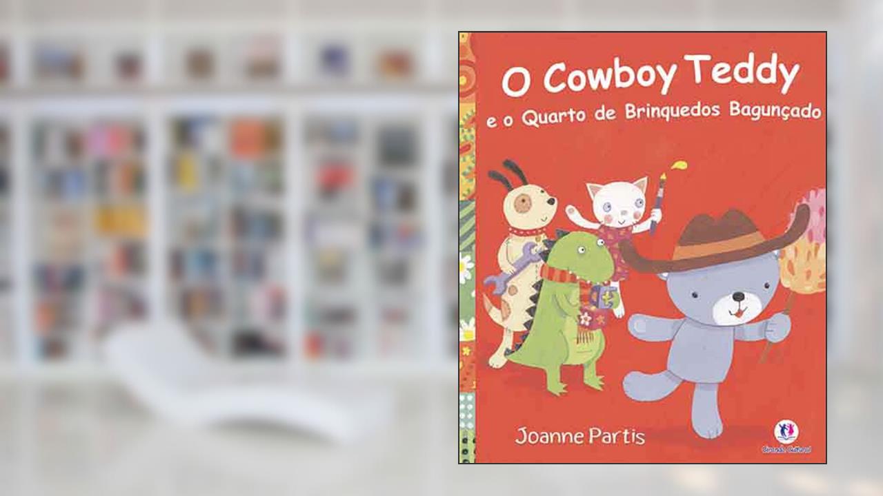 Capa de O cowboy Teddy e o quarto de brinquedos bagunçado, do autor Joanne Partis